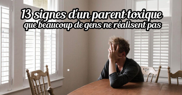 13 signes d'un parent toxique que beaucoup de gens ne réalisent pas